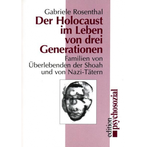 Gabriele Rosenthal - Der Holocaust im Leben von drei Generationen