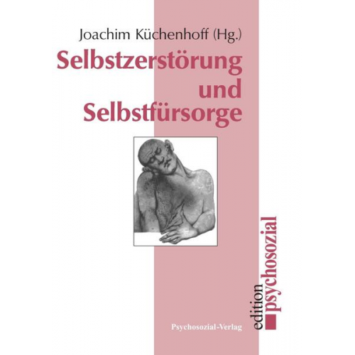 Joachim Küchenhoff - Selbstzerstörung und Selbstfürsorge