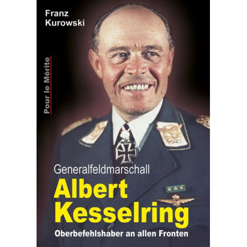 Franz Kurowski - Generalfeldmarschall Albert Kesselring