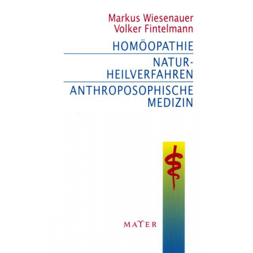 Markus Wiesenauer & Volker Fintelmann - Homöopathie – Naturheilverfahren – Anthroposophische Medizin