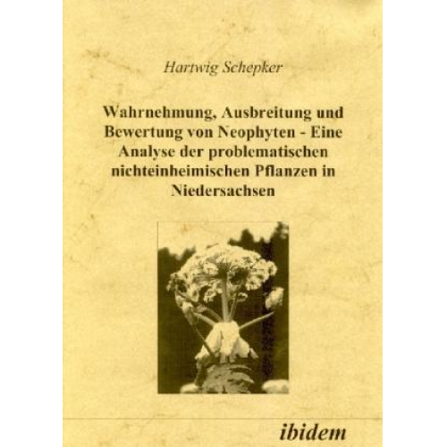 Hartwig Schepker - Wahrnehmung, Ausbreitung und Bewertung von Neophyten