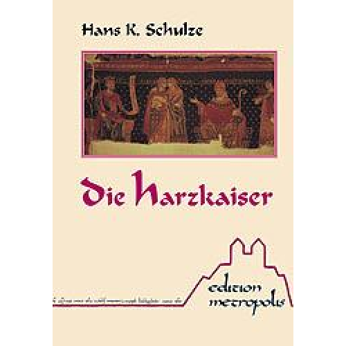 Hans K. Schulze - Die Harzkaiser