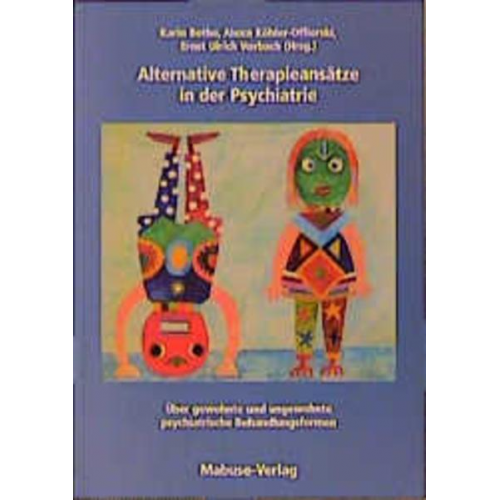 Karin Bothe & Alexa Köhler-Offierski & Ernst U. Vorbach - Alternative Heilmethoden in der Psychiatrie