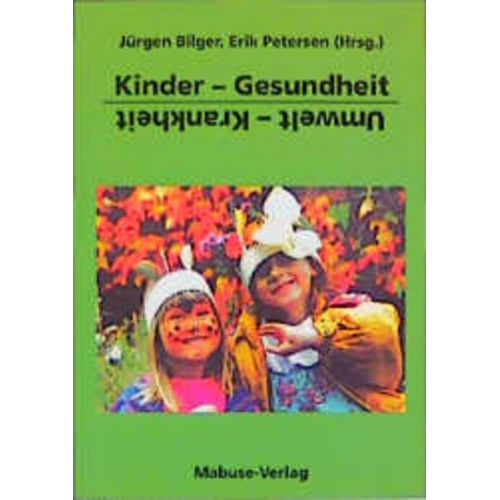 Jürgen Bilger & Erik Petersen - Kinder-Gesundheit. Umwelt-Krankheit