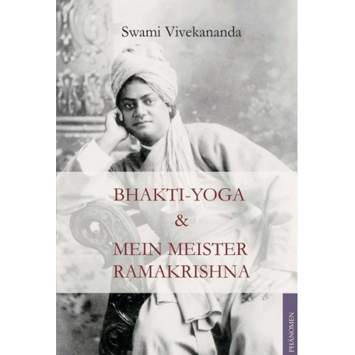 Swami Vivekananda - Bhakti Yoga und Mein Meister Ramakrishna