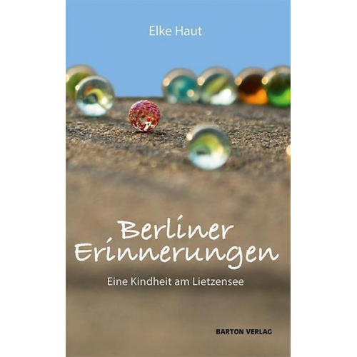 Elke Haut - Berliner Erinnerungen. Eine Kindheit am Lietzensee