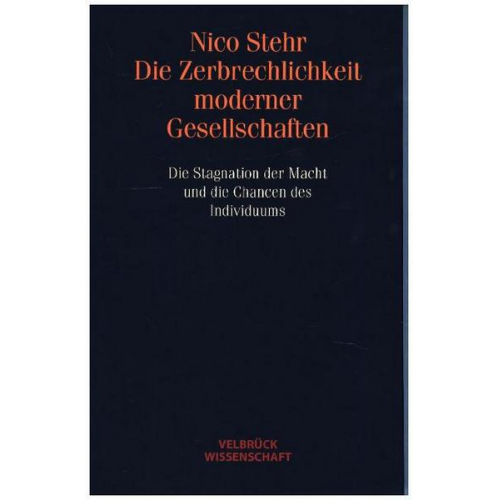 Nico Stehr - Die Zerbrechlichkeit moderner Gesellschaften