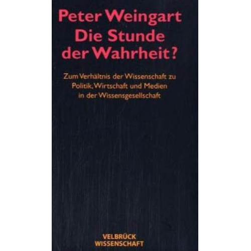 Peter Weingart - Die Stunde der Wahrheit? - Studienausgabe