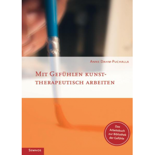 Anne Dahm-Puchalla - Mit Gefühlen kunsttherapeutisch arbeiten