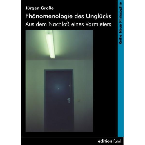 Jürgen Grosse - Phänomenologie des Unglücks