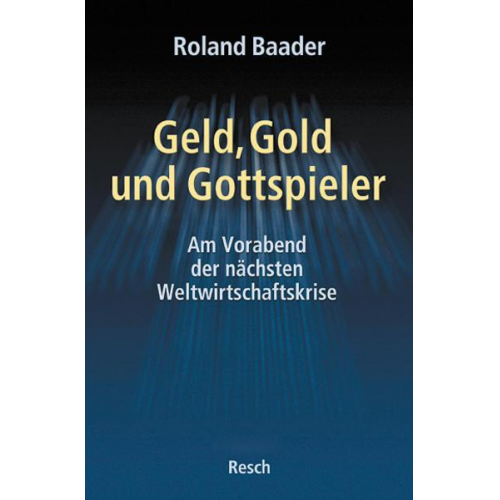 Roland Baader - Geld, Gold und Gottspieler