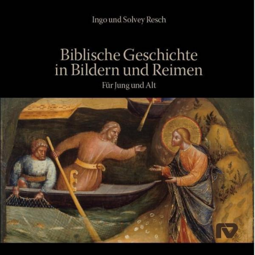 Ingo und Solvey Resch - Biblische Geschichte in Bildern und Reimen