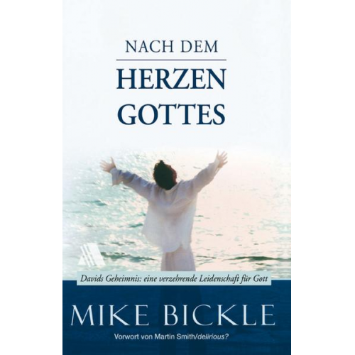 Mike Bickle - Nach dem Herzen Gottes