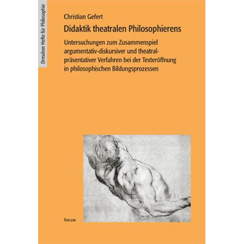 Christian Gefert - Didaktik theatralen Philosophierens