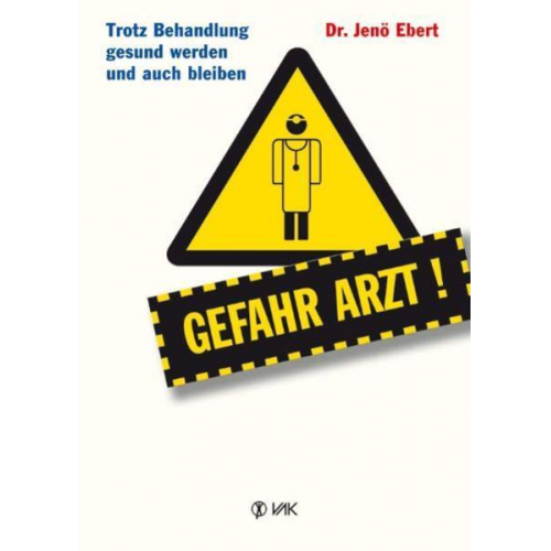 Jenö Ebert - Gefahr Arzt!