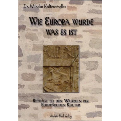 Wilhelm Kaltenstadler - Wie Europa wurde was es ist