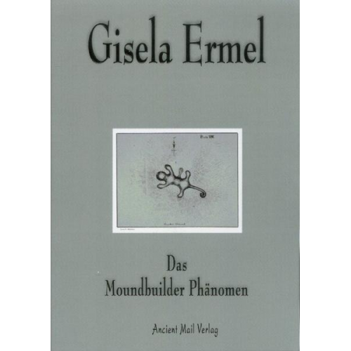 Gisela Ermel - Das Moundbuilder Phänomen