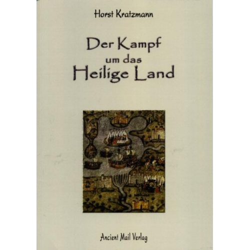 Horst Kratzmann - Der Kampf um das Heilige Land