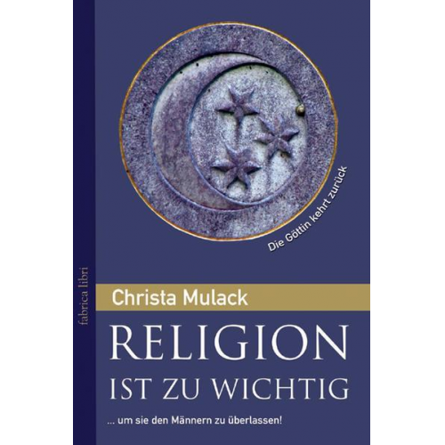 Christa Mulack - Religion ist zu wichtig, um sie den Männern zu überlassen