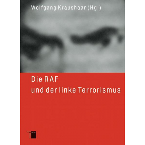 Wolfgang Kraushaar - Die RAF und der linke Terrorismus