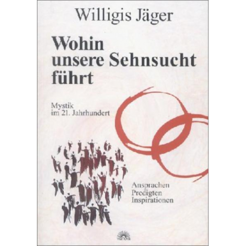 Willigis Jäger - Wohin unsere Sehnsucht führt