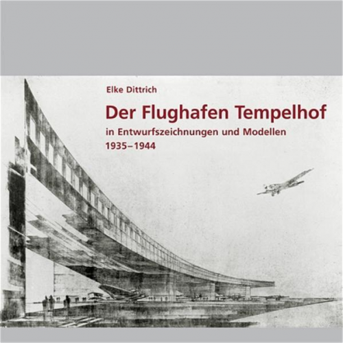 Elke Dittrich - Der Flughafen Tempelhof