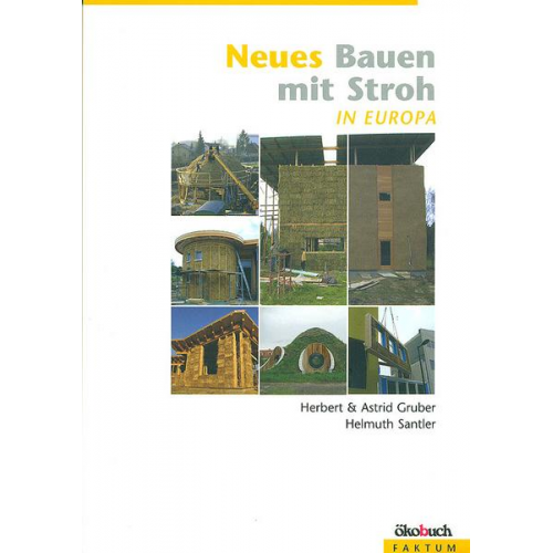 Astrid Gruber & Herbert Gruber & Helmuth Santler - Neues Bauen mit Stroh in Europa