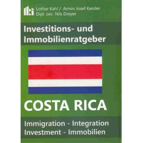 Lothar Kahl & Armin J. Kessler & Nils Dreyer - Investitions- und Immobilienratgeber Costa Rica