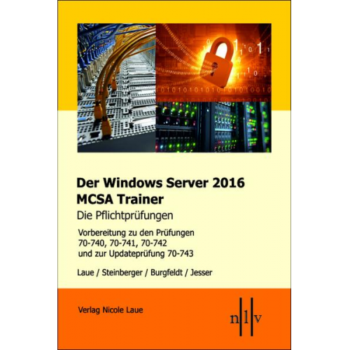 Nicole Laue & Thomas Steinberger - Der Windows Server 2016 MCSA-Trainer, die Pflichtprüfungen