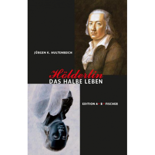 Jürgen K. Hultenreich - Hölderlin – Das halbe Leben