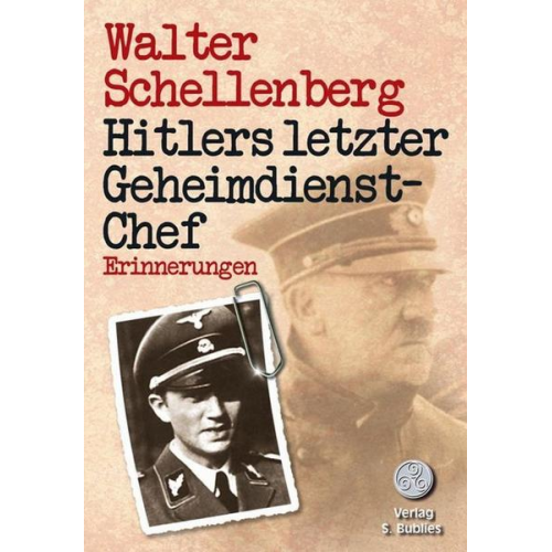Walter Schellenberg - Hitlers letzter Geheimdienstchef