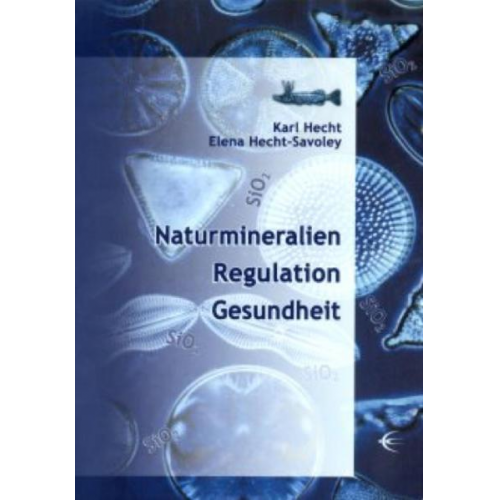 Karl Hecht & Elena Hecht-Savoley - Naturmineralien /Regulation /Gesundheit