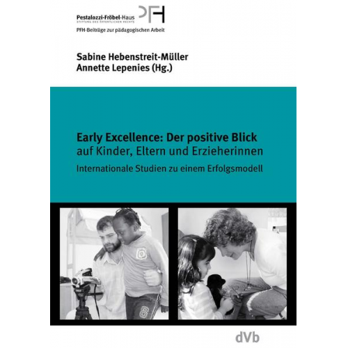 Sabine Hebenstreit-Müller & Annette Lepenies & Sabine Hebenstreit-Müller - Early Excellence: Der positive Blick auf Kinder, Eltern und Erzieherinnen