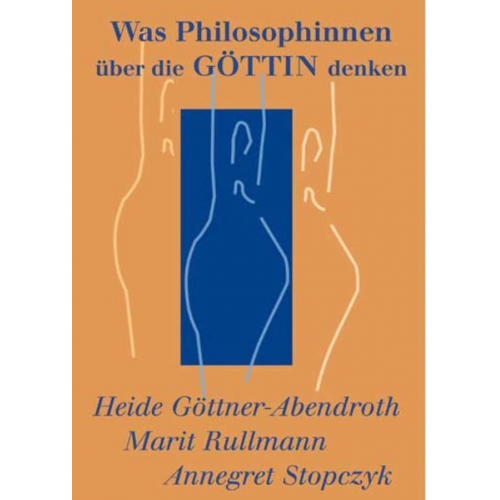 Heide Göttner-Abendroth & Marit Rullmann & Annegret Stopczyk - Was Philosophinnen über die Göttin denken