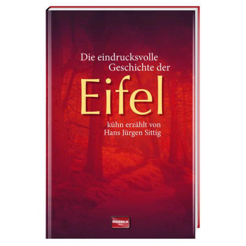 Hans Jürgen Sittig - Die eindrucksvolle Geschichte der Eifel