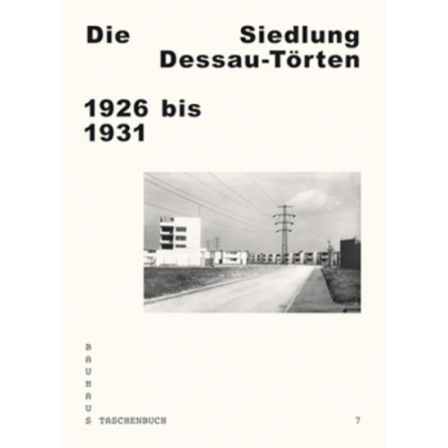 Andreas Schwarting - Die Siedlung Dessau-Törten 1926 bis 1931