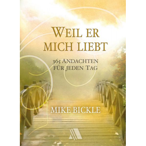 Mike Bickle - Weil er mich liebt