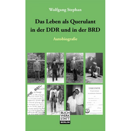 Wolfgang Stephan - Das Leben als Querulant in der DDR und in der BRD