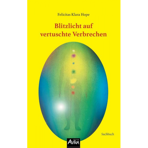 Felicitas Klara Hope - Blitzlicht auf vertuschte Verbrechen