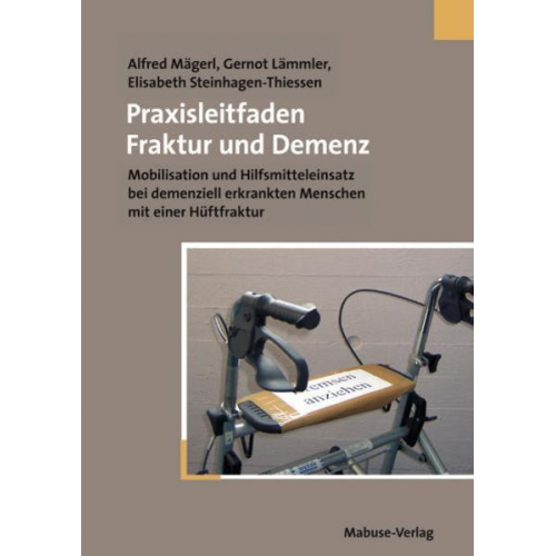 Gernot Lämmler & Alfred Mägerl & Elisabeth Steinhagen-Thiessen - Praxisleitfaden Fraktur und Demenz