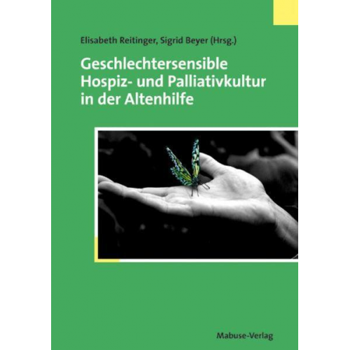 Sigrid Beyer & Elisabeth Reitinger - Geschlechtersensible Hospiz- und Palliativkultur in der Altenhilfe