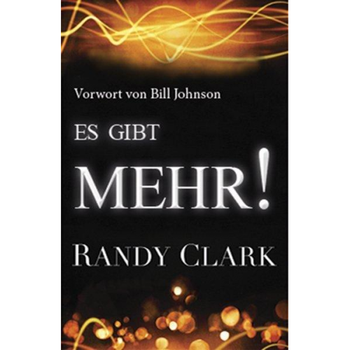 Randy Clark - Es gibt Mehr!