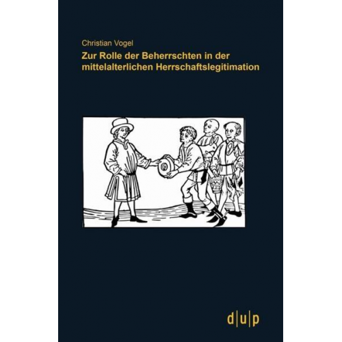 Christian Vogel - Zur Rolle der Beherrschten in der mittelalterlichen Herrschaftslegitimation