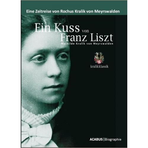 Rochus Kralik Meyrswalden - Ein Kuss von Franz Liszt - Mathilde Kralik von Meyrswalden