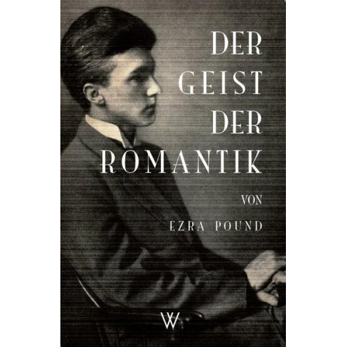 Ezra Pound - Der Geist der Romantik