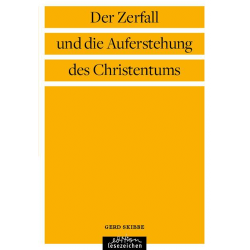 Gerd Skibbe - Der Zerfall und die Auferstehung des Christentums