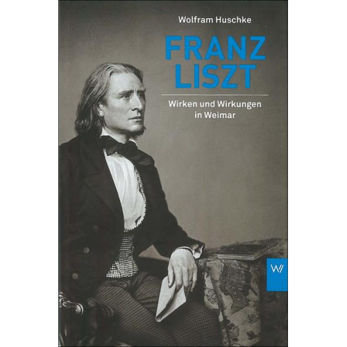 Wolfram Huschke - Franz Liszt