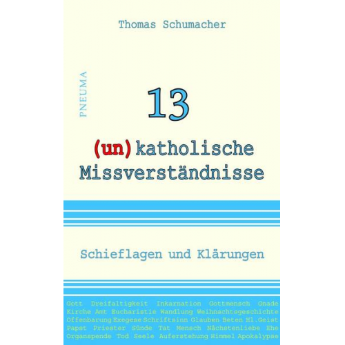 Thomas Schumacher - 13 (un)katholische Missverständnisse