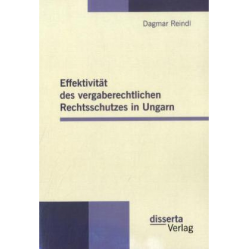 Dagmar Reindl - Effektivität des vergaberechtlichen Rechtsschutzes in Ungarn