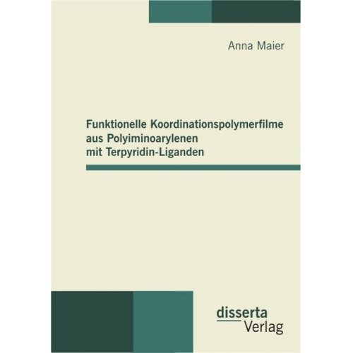 Anna Maier - Funktionelle Koordinationspolymerfilme aus Polyiminoarylenen mit Terpyridin-Liganden